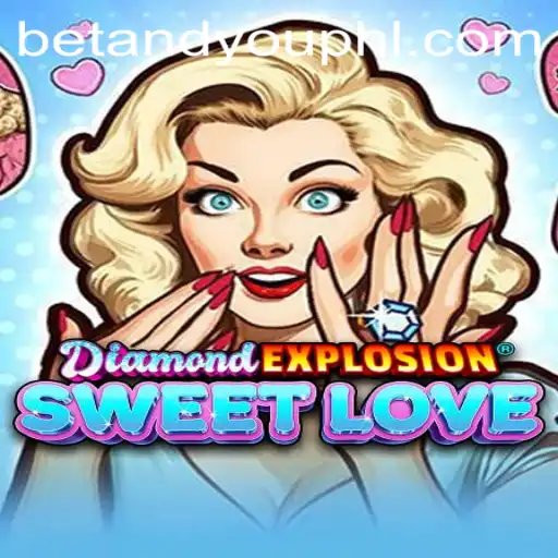 Discover the Excitement of DiamondExplosionSweetLove with BETANDYOU